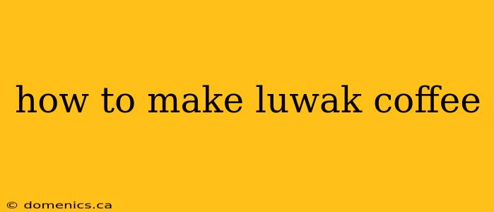 how to make luwak coffee