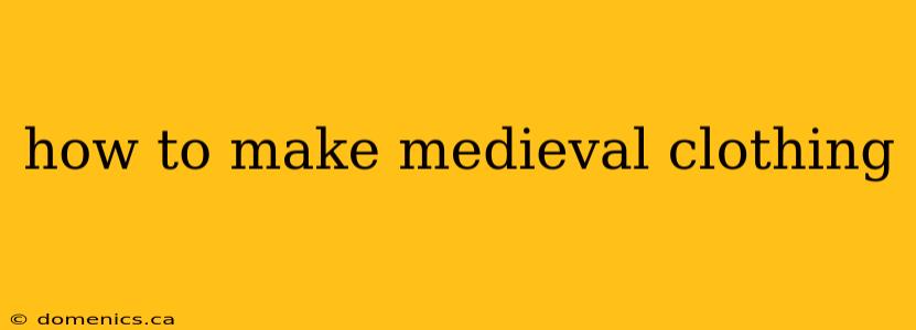 how to make medieval clothing