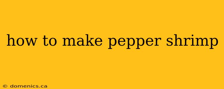 how to make pepper shrimp