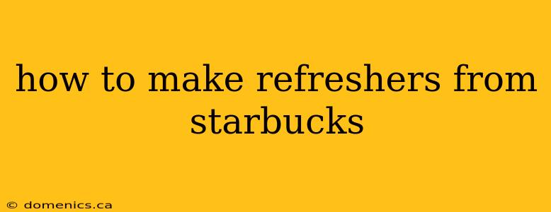 how to make refreshers from starbucks