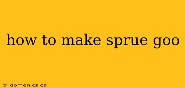 how to make sprue goo