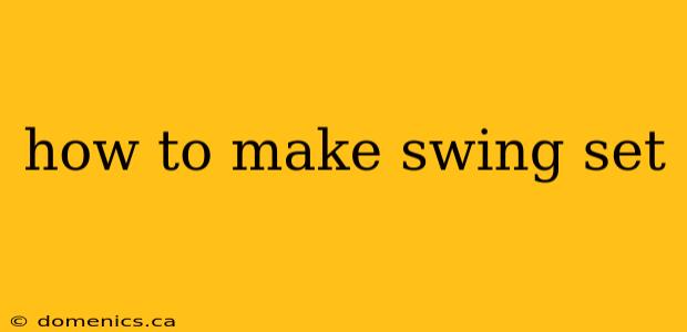 how to make swing set