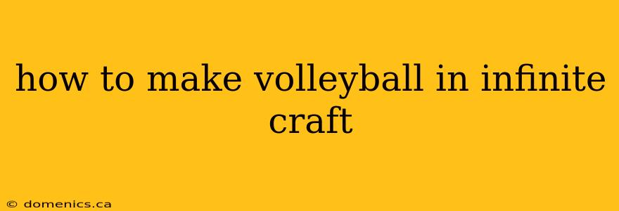 how to make volleyball in infinite craft