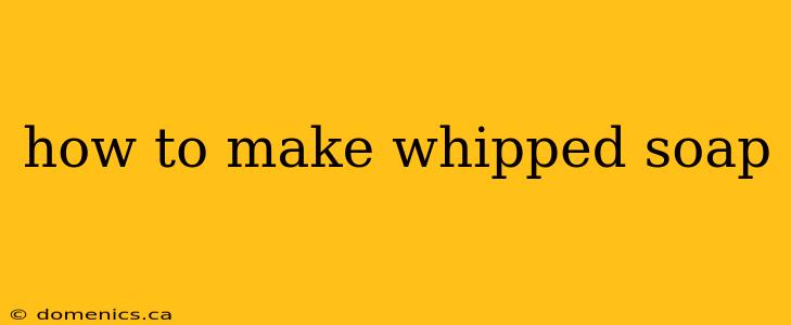 how to make whipped soap