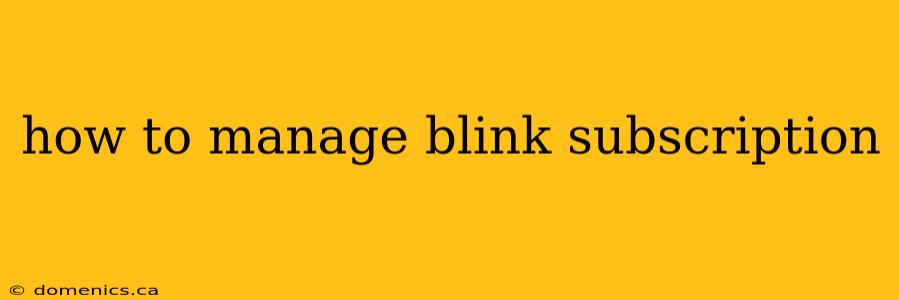 how to manage blink subscription