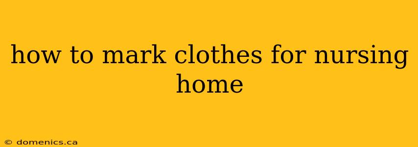 how to mark clothes for nursing home