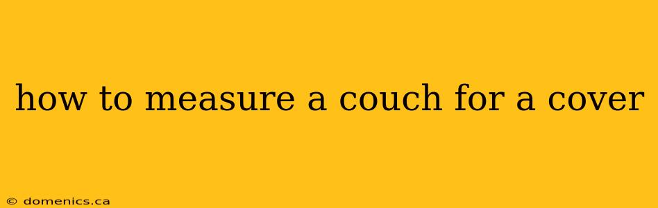 how to measure a couch for a cover