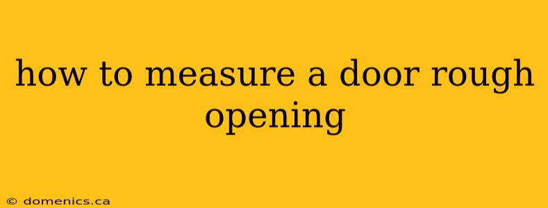 how to measure a door rough opening