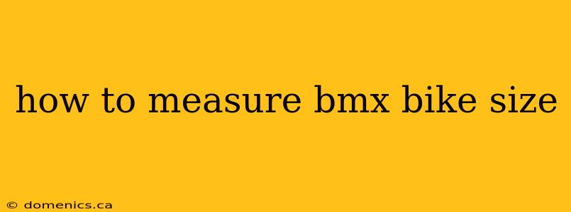 how to measure bmx bike size