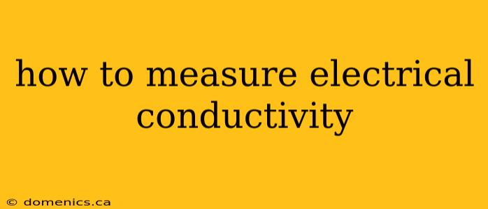 how to measure electrical conductivity