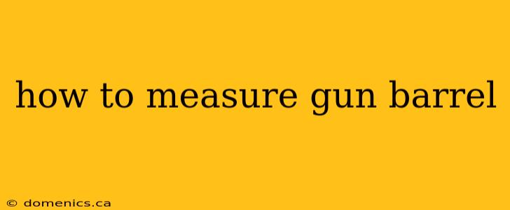 how to measure gun barrel