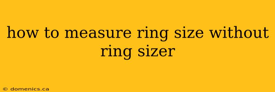 how to measure ring size without ring sizer