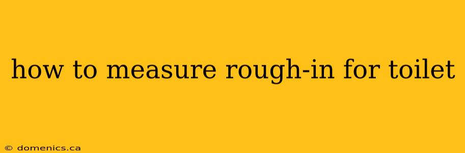 how to measure rough-in for toilet