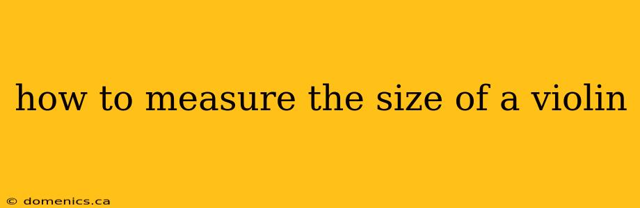 how to measure the size of a violin