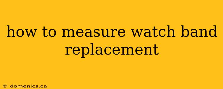 how to measure watch band replacement