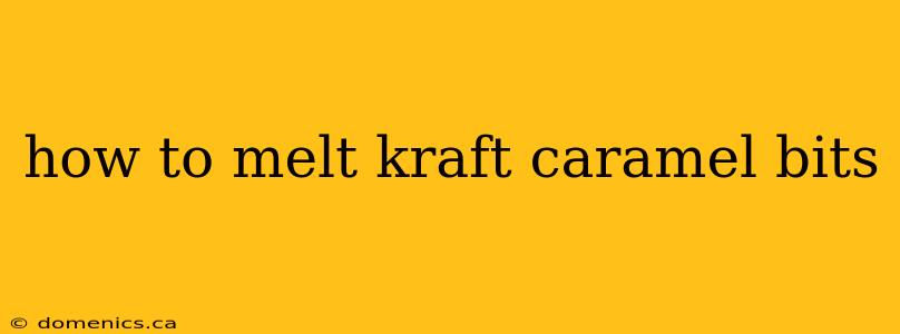 how to melt kraft caramel bits