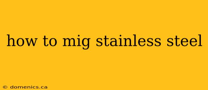 how to mig stainless steel