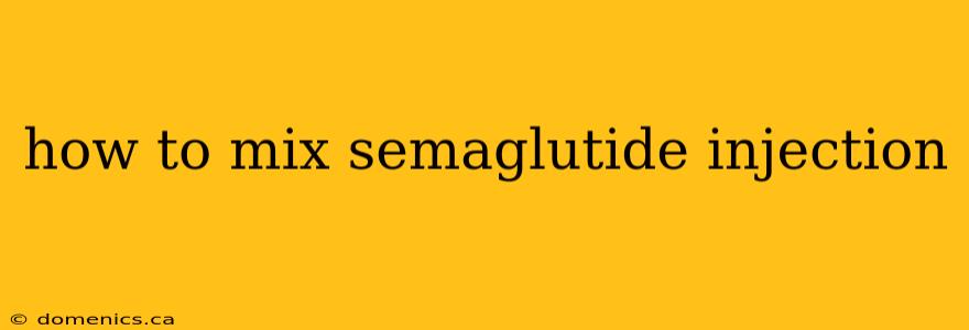 how to mix semaglutide injection