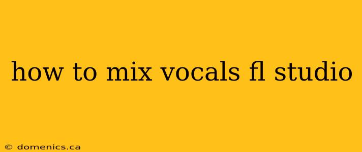 how to mix vocals fl studio