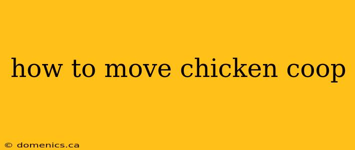 how to move chicken coop