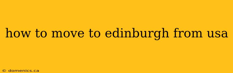 how to move to edinburgh from usa