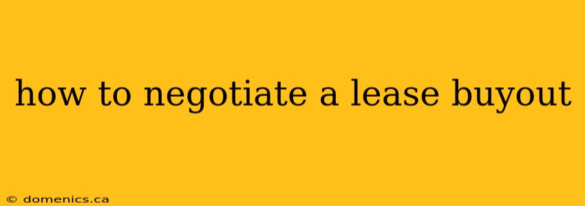 how to negotiate a lease buyout