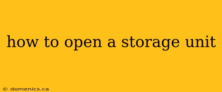 how to open a storage unit