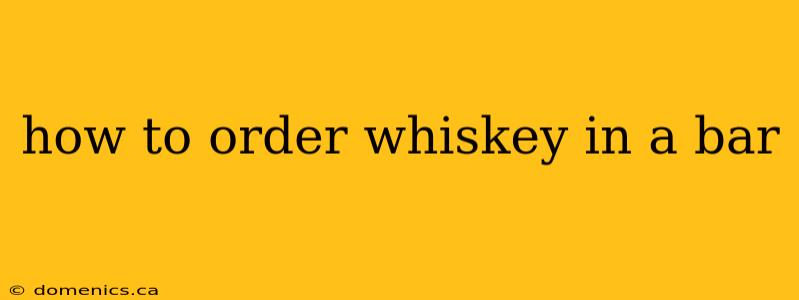 how to order whiskey in a bar