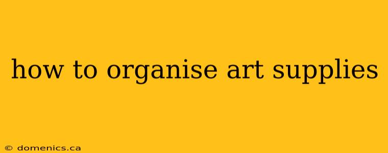 how to organise art supplies