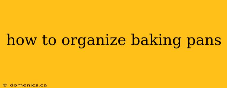 how to organize baking pans