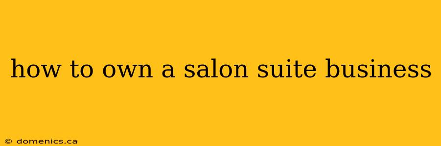 how to own a salon suite business