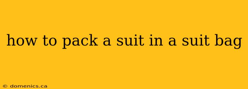 how to pack a suit in a suit bag