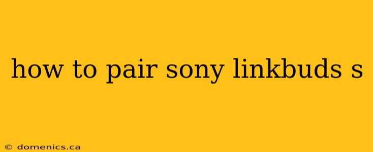 how to pair sony linkbuds s