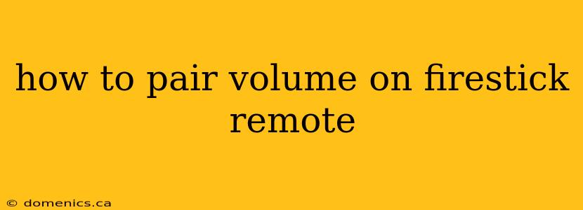 how to pair volume on firestick remote