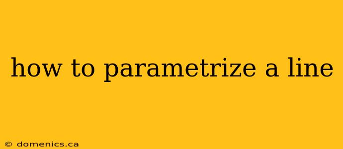 how to parametrize a line