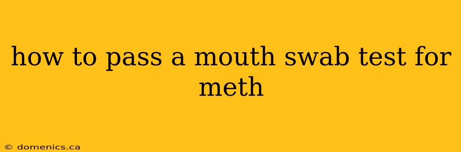 how to pass a mouth swab test for meth