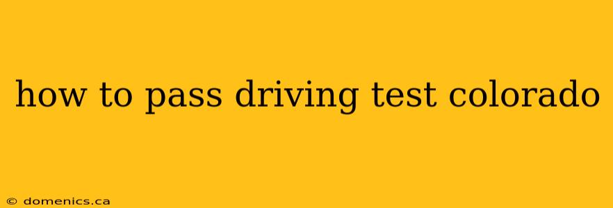 how to pass driving test colorado