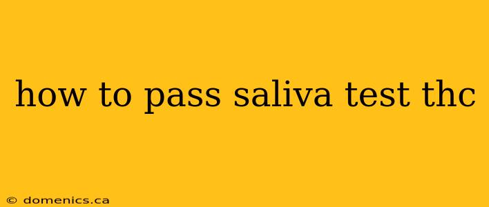 how to pass saliva test thc