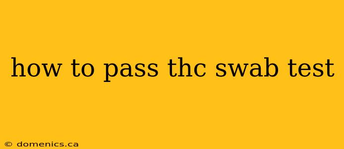 how to pass thc swab test