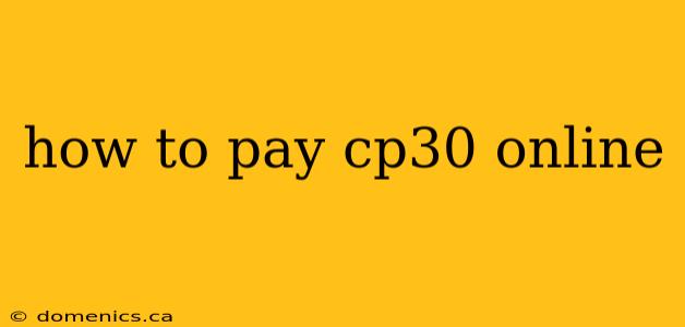 how to pay cp30 online