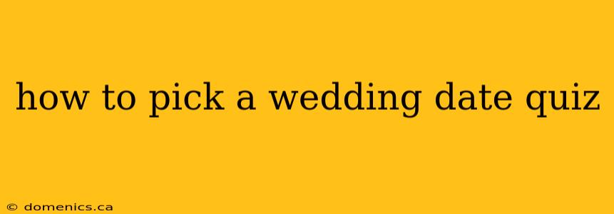 how to pick a wedding date quiz