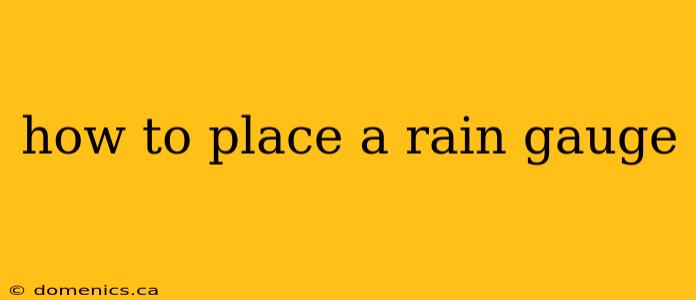 how to place a rain gauge