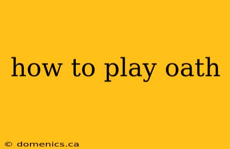 how to play oath