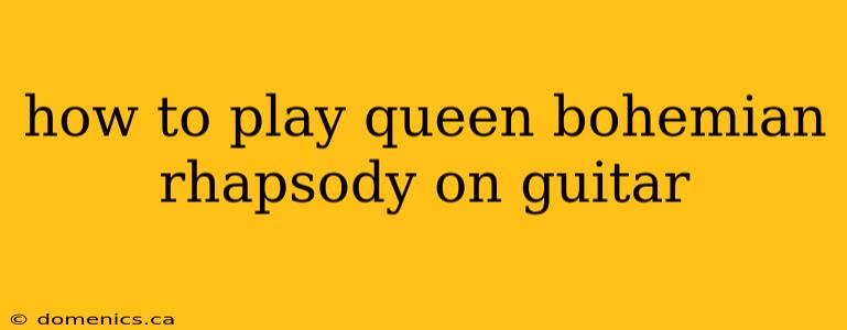 how to play queen bohemian rhapsody on guitar