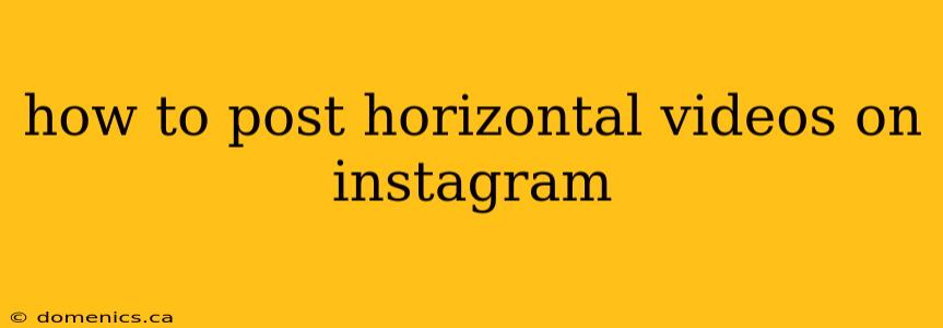 how to post horizontal videos on instagram