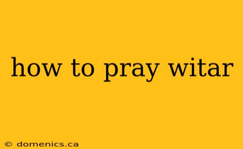 how to pray witar