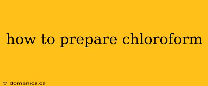 how to prepare chloroform