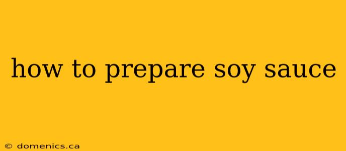 how to prepare soy sauce