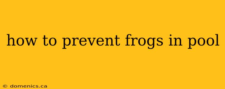 how to prevent frogs in pool