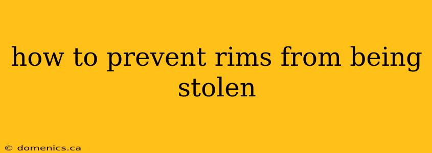 how to prevent rims from being stolen